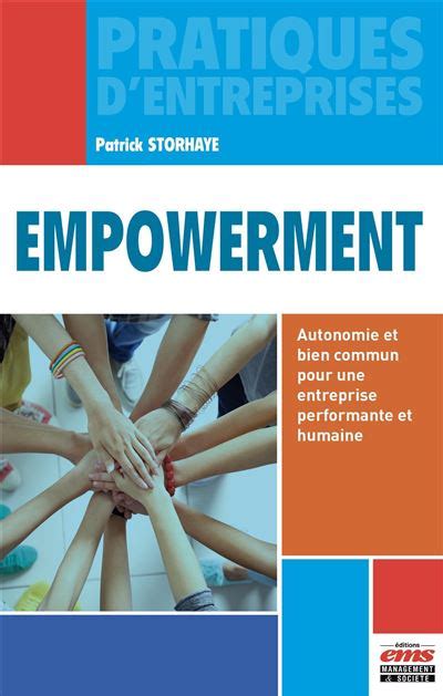 Empowerment: Autonomie et bien commun pour une entreprise performante et humaine